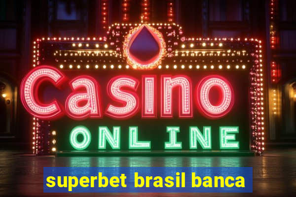 superbet brasil banca